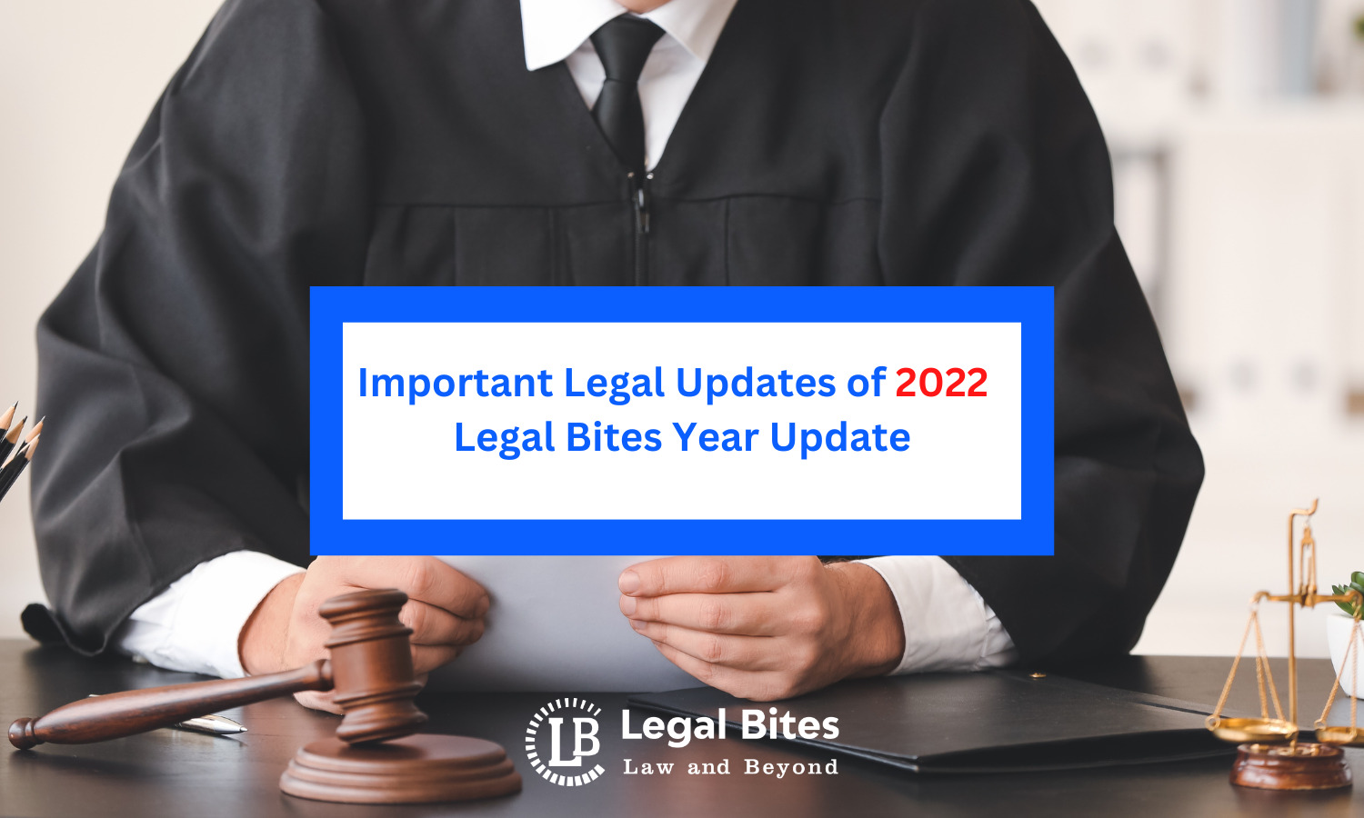 Important Legal Updates Of 2022 - Legal Bites Year Update