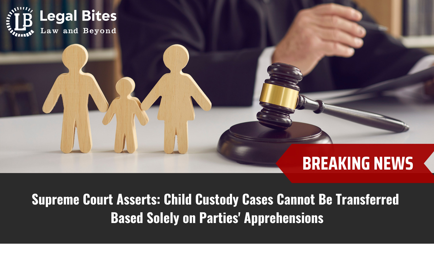 Supreme Court Asserts: Child Custody Cases Cannot Be Transferred Based ...