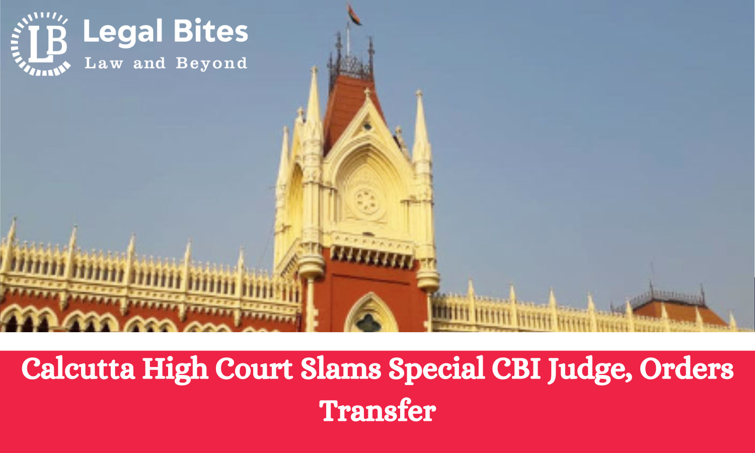 Calcutta High Court Slams Special CBI Judge, Orders Transfer