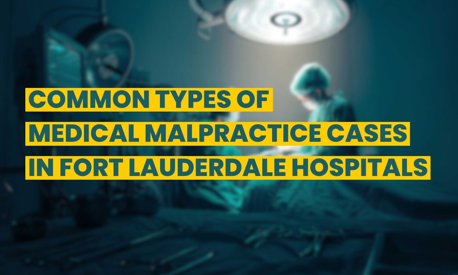 common-types-of-medical-malpractice-cases-in-fort-lauderdale-hospitals