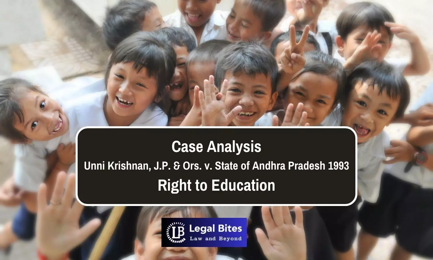 Case Analysis: Unni Krishnan, J.P. & Ors. v. State of Andhra Pradesh 1993 | Right to Education