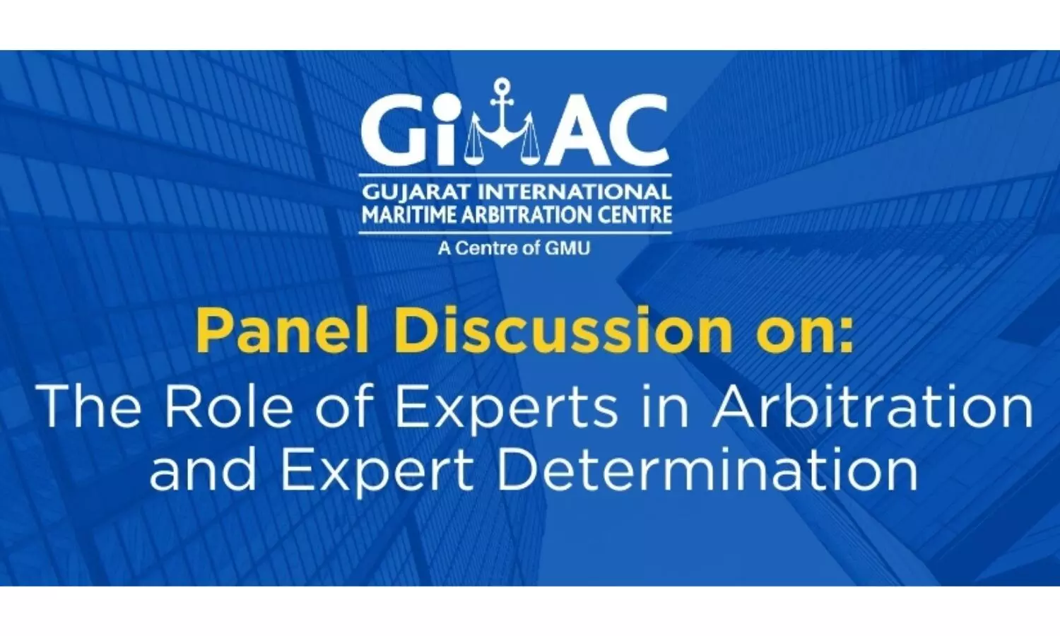Panel Discussion Role of Experts in Arbitration & Expert Determination  Gujarat International Maritime Arbitration Centre