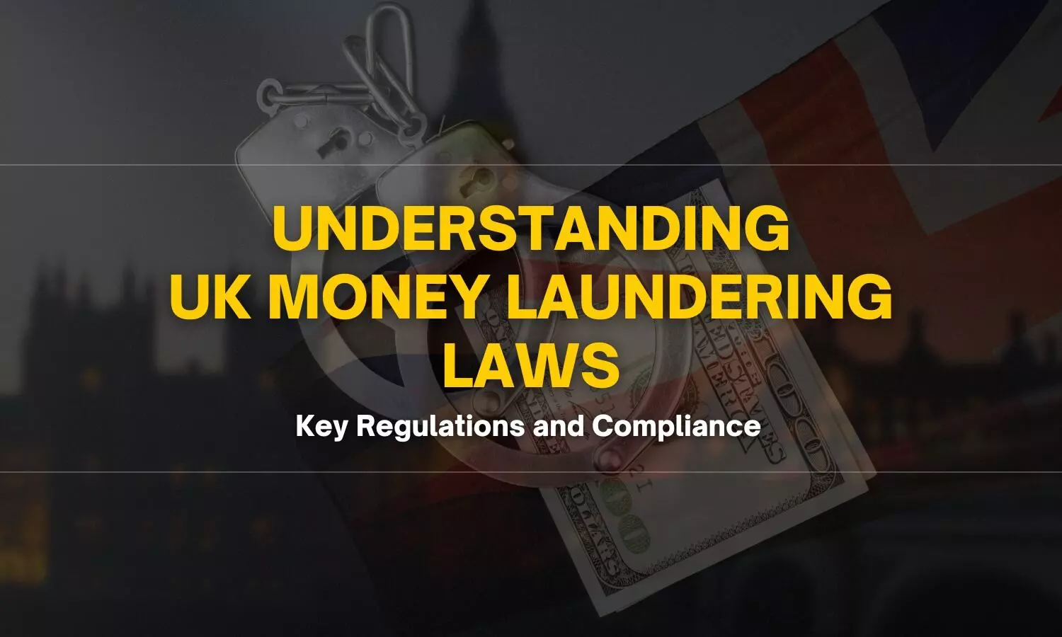 Understanding UK Money Laundering Laws: Key Regulations and Compliance