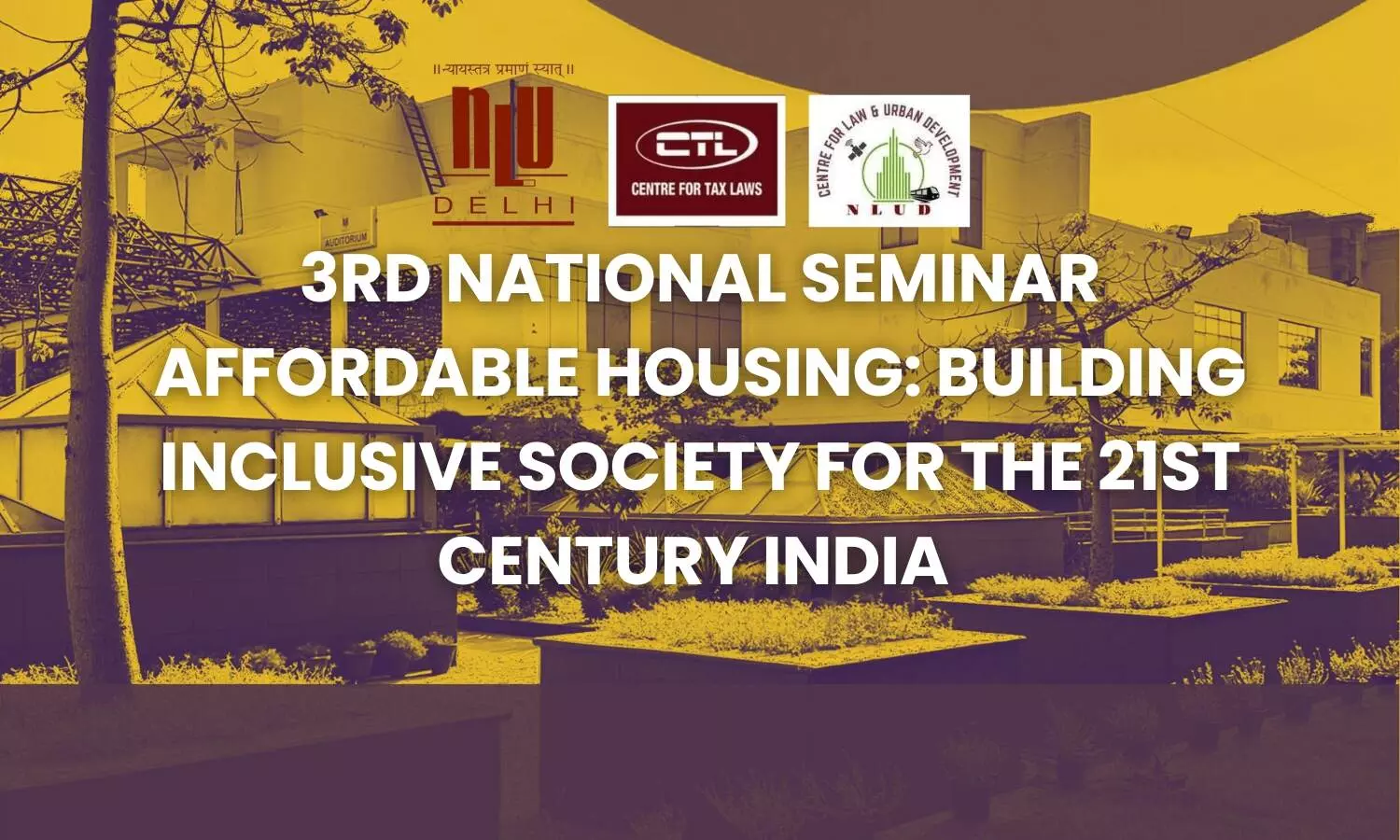 3rd National Seminar on Affordable Housing Building Inclusive Society for the 21st Century India  NLU Delhi