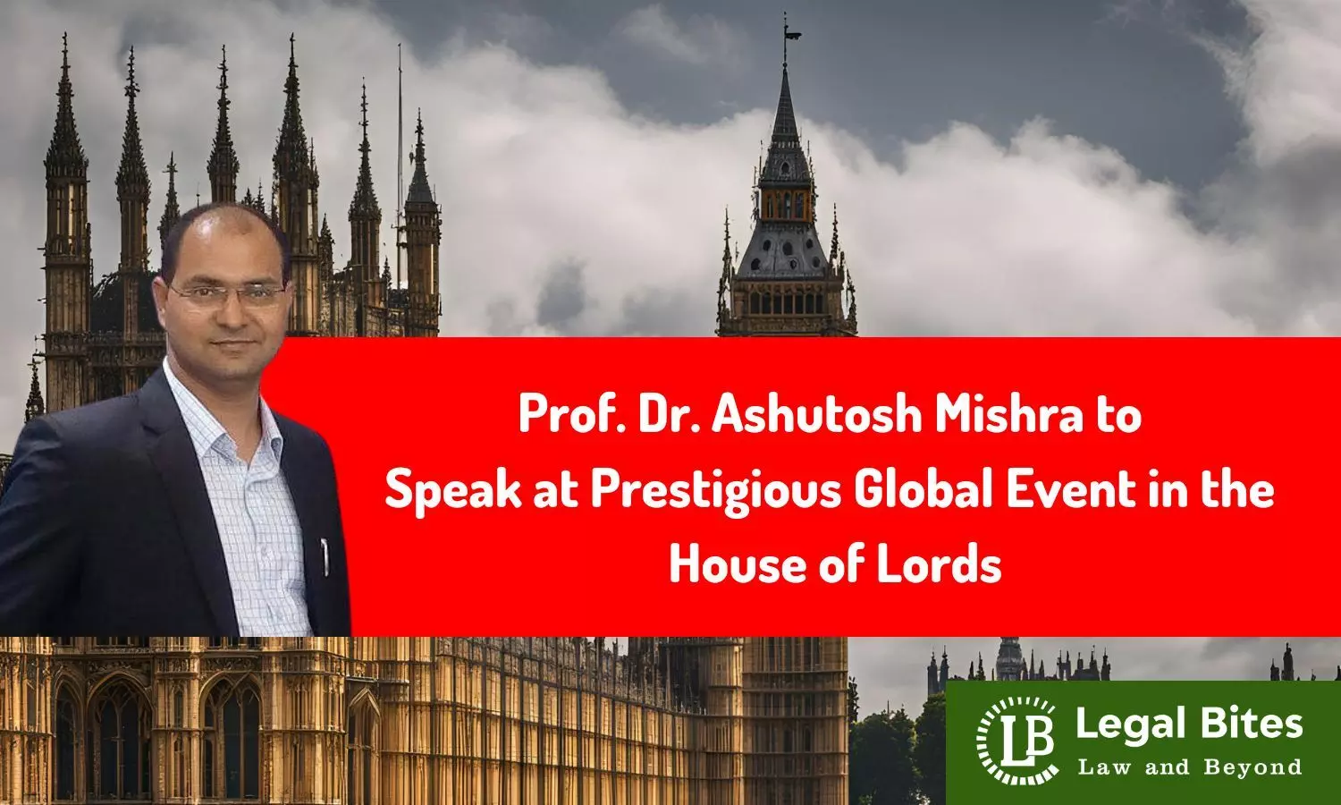 Prof. Dr. Ashutosh Mishra to Speak at Prestigious Global Event in the House of Lords