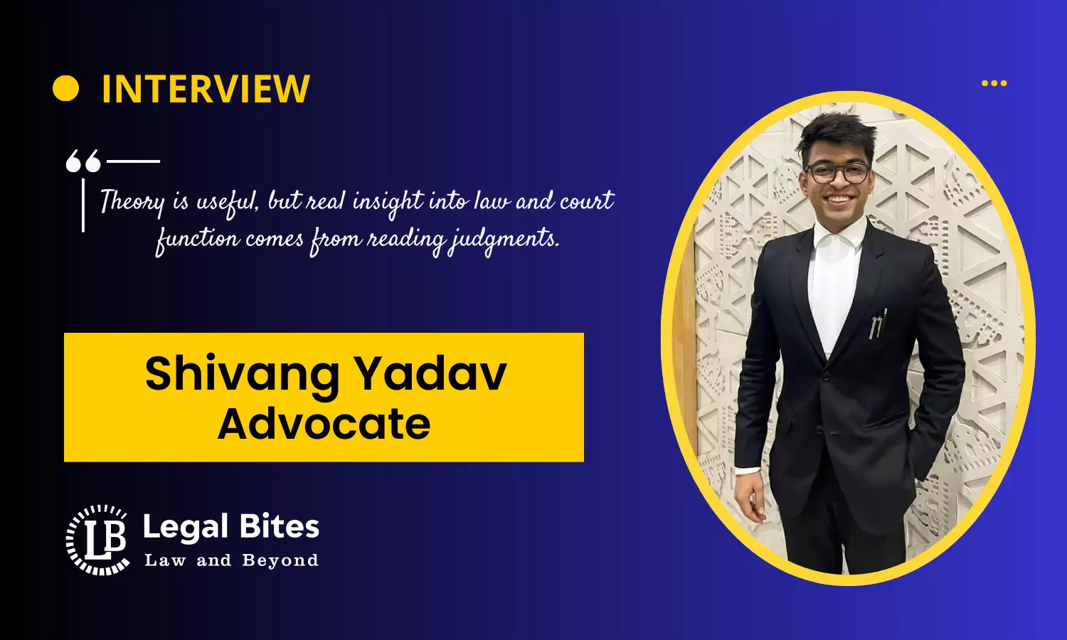 Interview: Advocate Shivang Yadav | Expert in Criminal and Arbitration Law