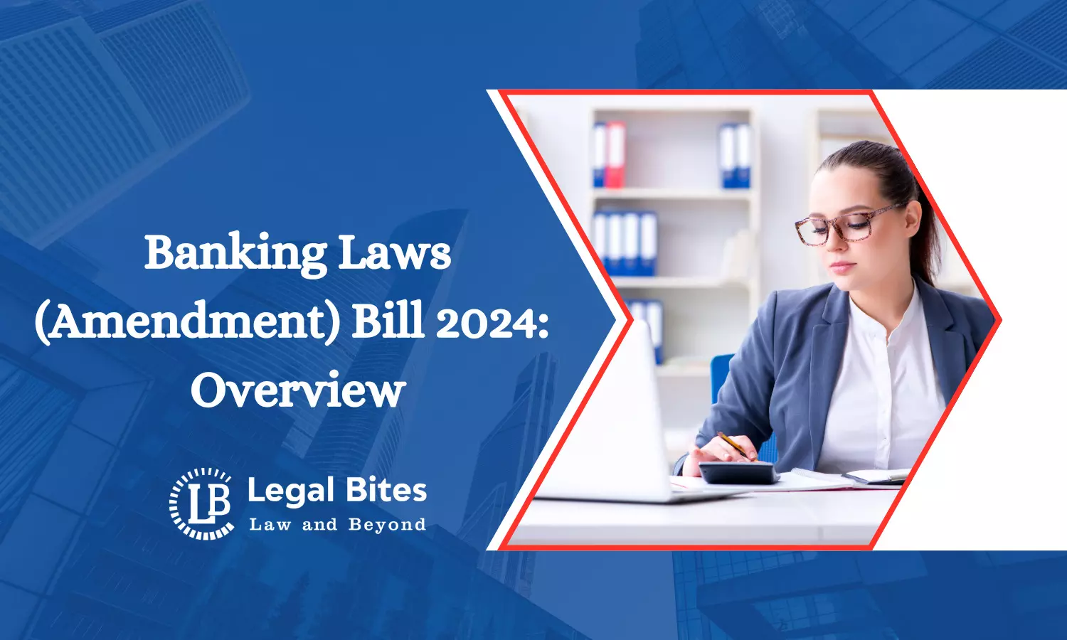 Banking Laws (Amendment) Bill 2024: Overview