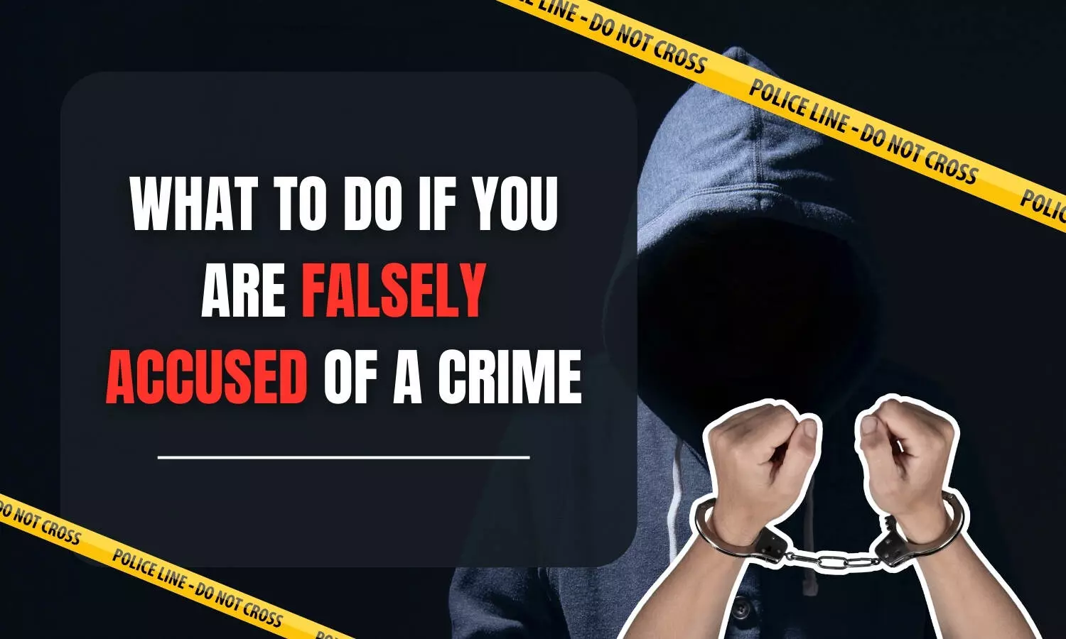 What To Do If You Are Falsely Accused of a Crime