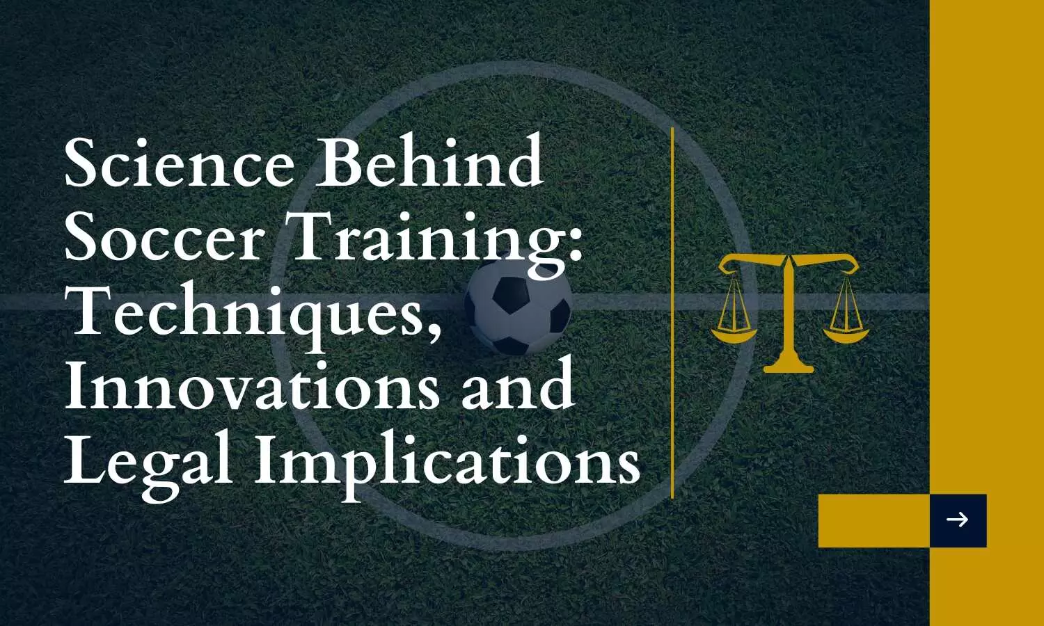 Science Behind Soccer Training: Techniques, Innovations and Legal Implications