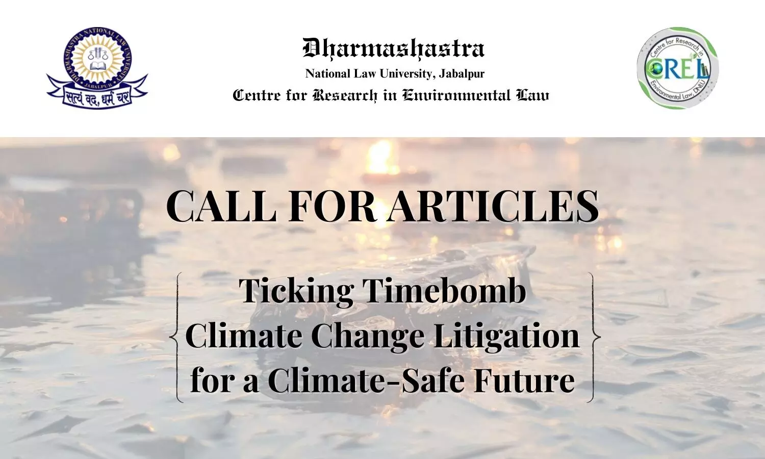 Call for Articles on Ticking Timebomb Climate Change Litigation for a Climate-Safe Future  CREL, DNLU Jabalpur