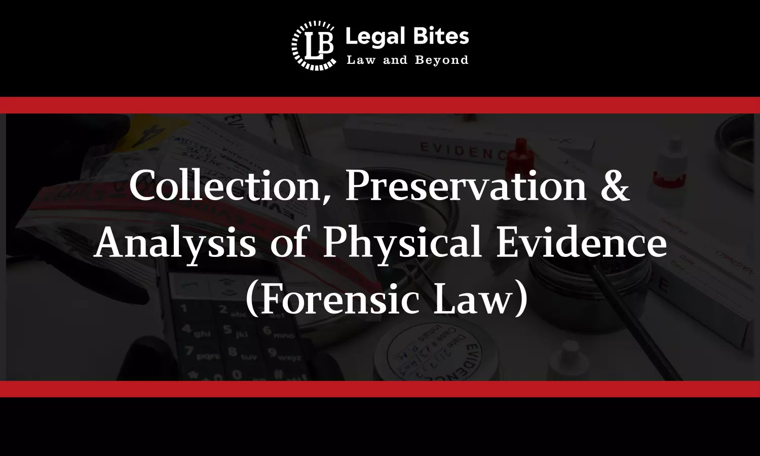 Collection, Preservation, and Analysis of Physical Evidence | Forensic Law