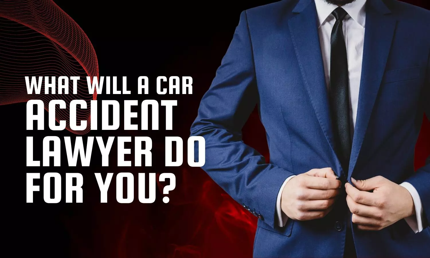 What Will a Car Accident Lawyer Do for You?