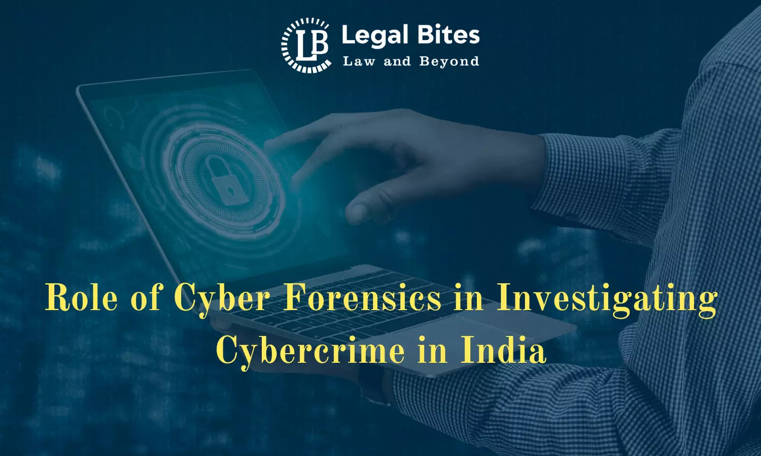 Role of Cyber Forensics in Investigating Cybercrime in India