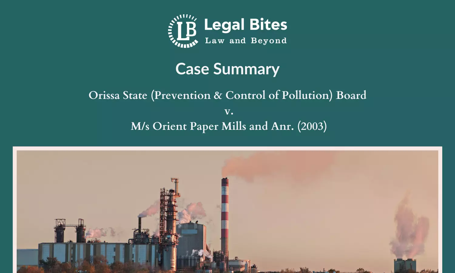 Case Summary: Orissa State (Prevention & Control of Pollution) Board v. M/s Orient Paper Mills and Anr. (2003) | Strengthening Industrial Accountability in Pollution Control