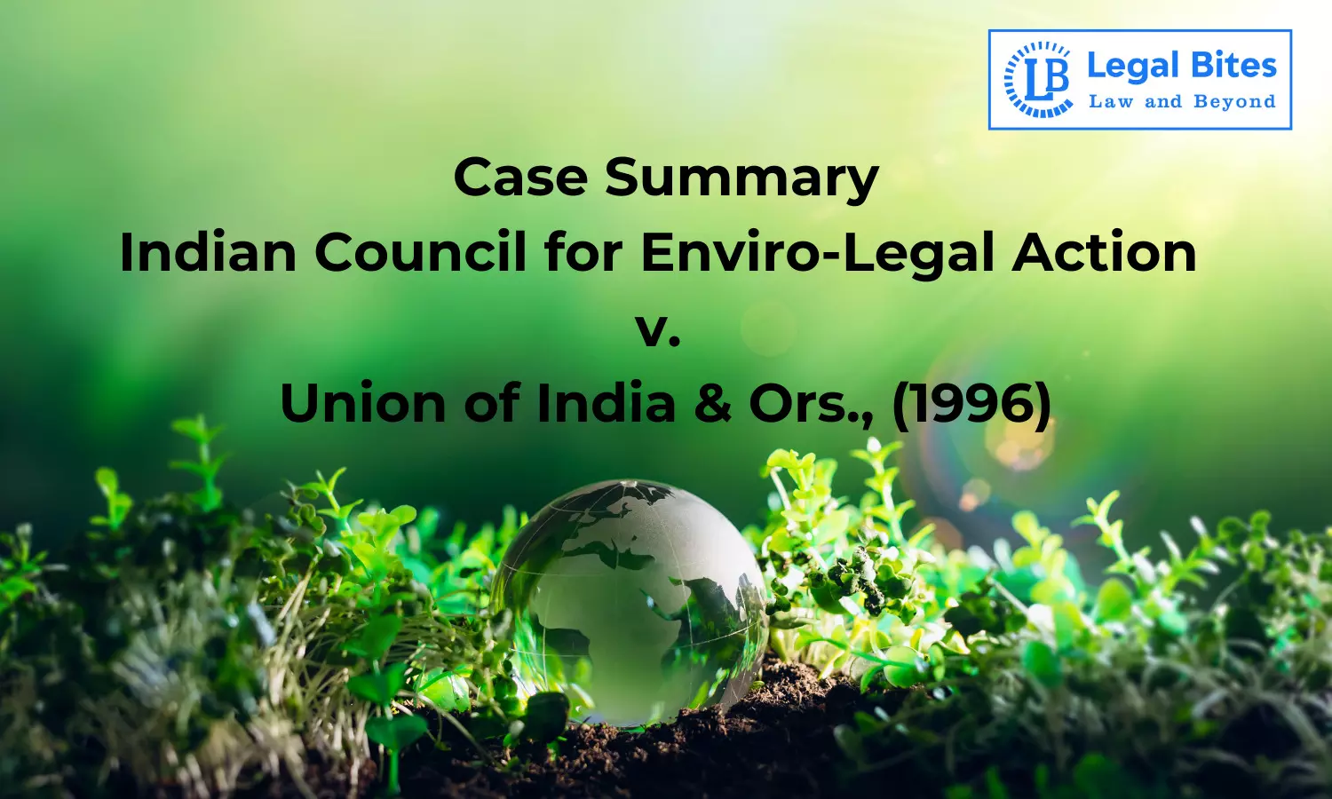 Case Summary: Indian Council for Enviro-Legal Action v. Union of India & Ors., (1996) | Coastal Regulation and Environmental Protection