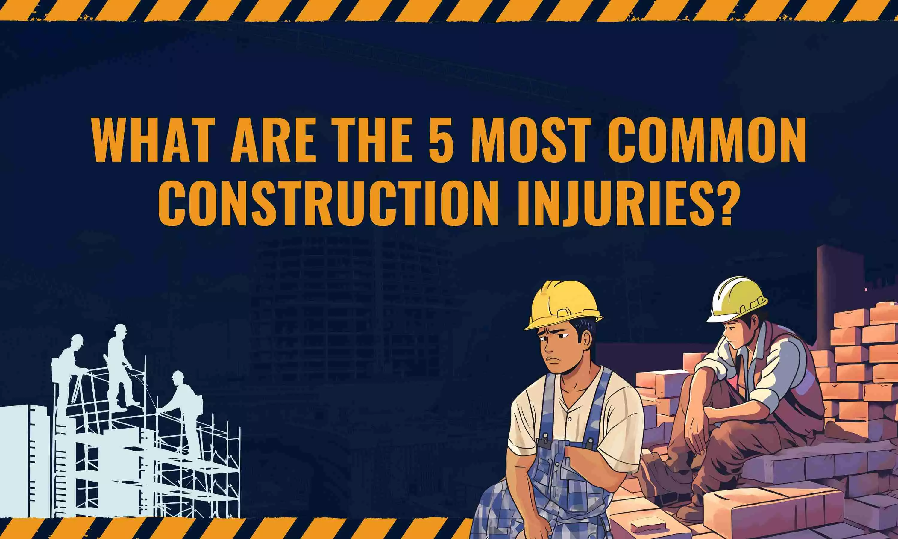 What are the 5 Most Common Construction Injuries