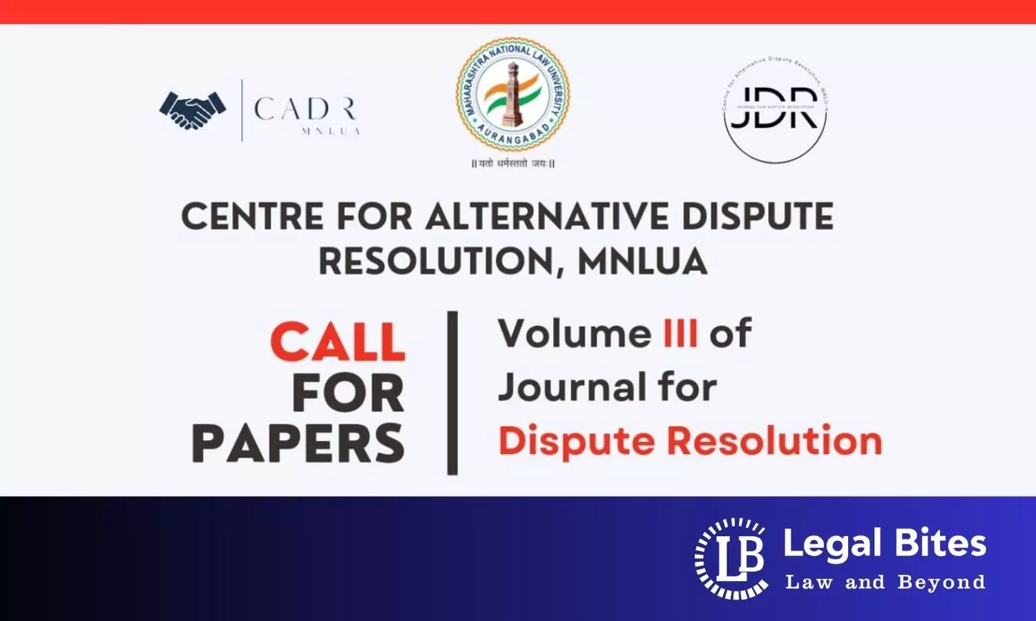 Call for Papers: Journal for Dispute Resolution (Volume III) by MNLU, Aurangabad’s Centre for Alternative Dispute Resolution (CADR)