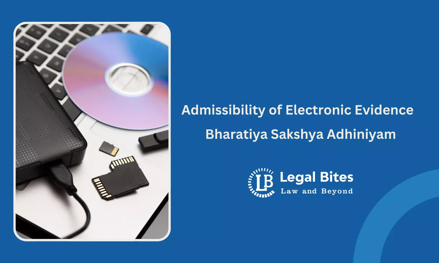 Admissibility of Electronic Evidence under Bharatiya Sakshya Adhiniyam