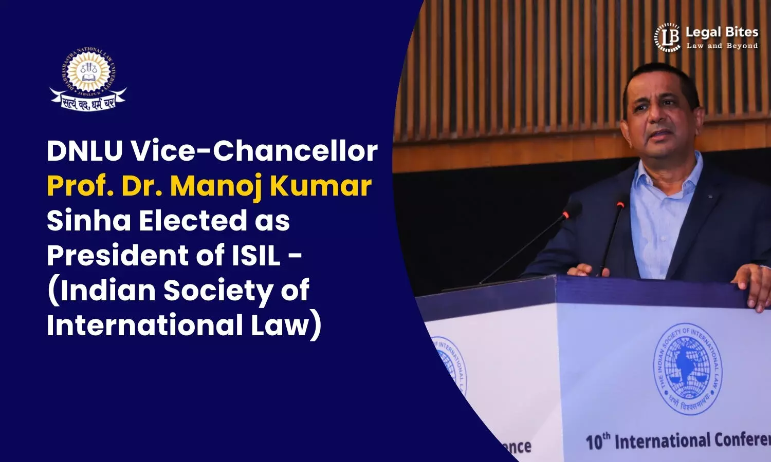 DNLU Vice-Chancellor Prof. Dr. Manoj Kumar Sinha Elected as President of ISIL - Indian Society of International Law