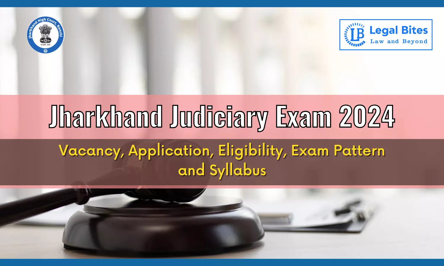 Jharkhand Judiciary Exam 2024: Vacancy, Application, Eligibility, Exam Pattern and Syllabus