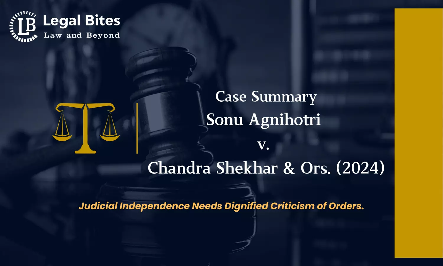 Case Summary: Sonu Agnihotri v. Chandra Shekhar & Ors. (2024) | Criticising Orders Permissible, Not Judicial Officers