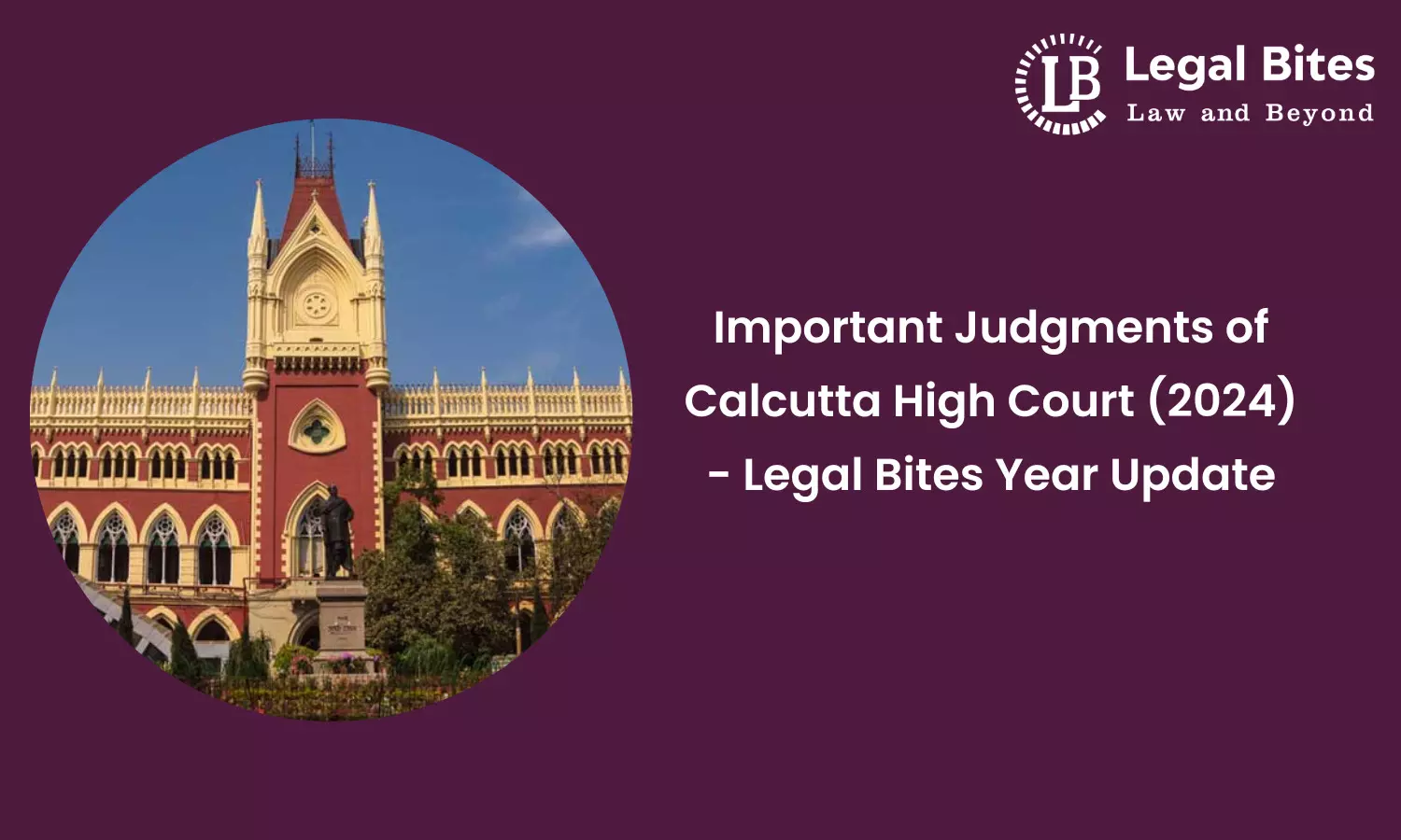 Important Judgments of Calcutta High Court (2024) - Legal Bites Year Update