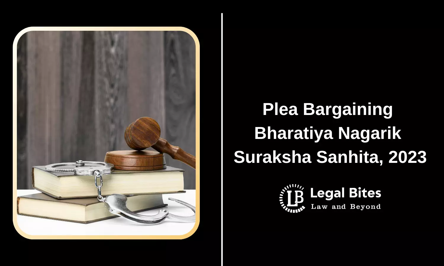 Plea Bargaining under Bharatiya Nagarik Suraksha Sanhita, 2023