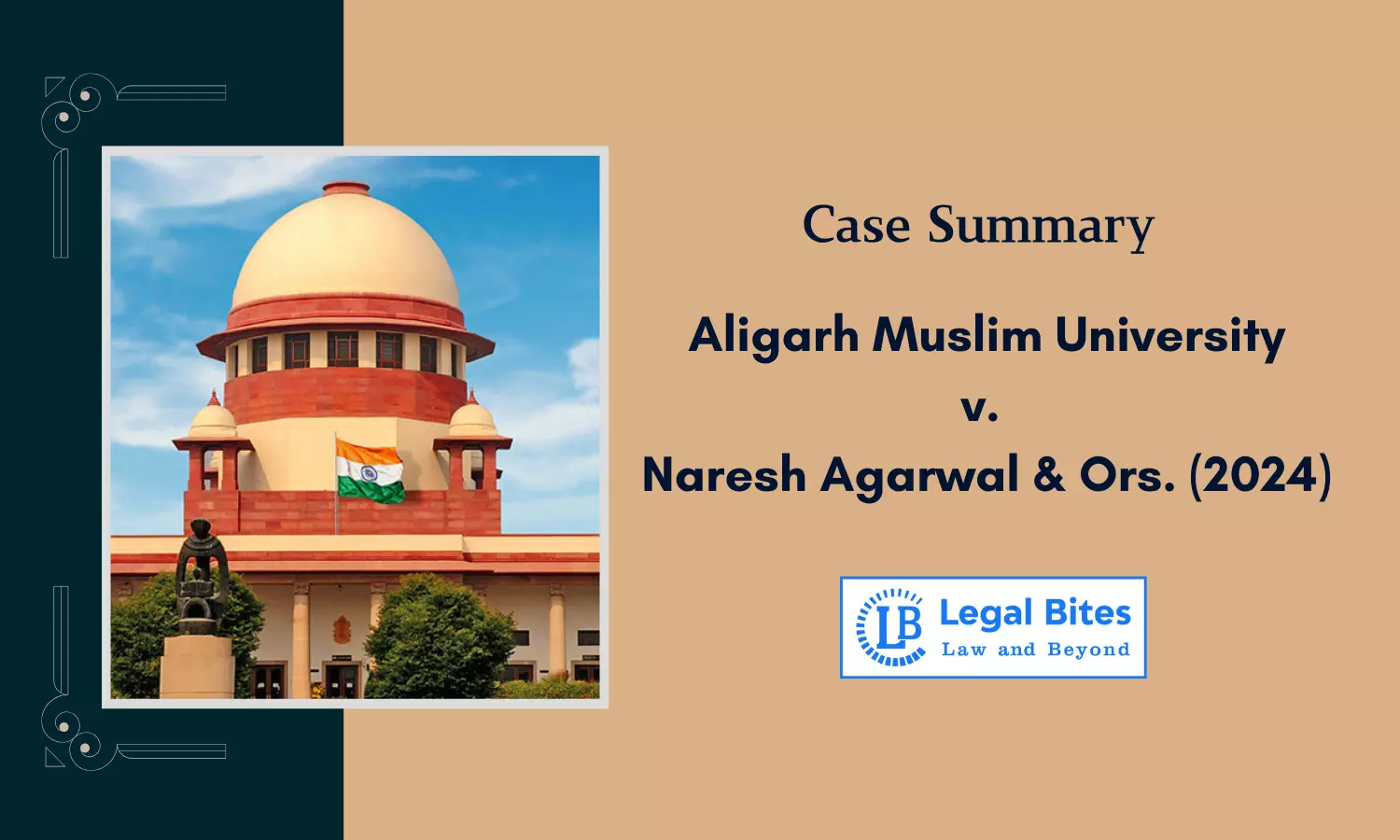 Case Summary: Aligarh Muslim University v. Naresh Agarwal & Ors. (2024) | Minority Rights in India