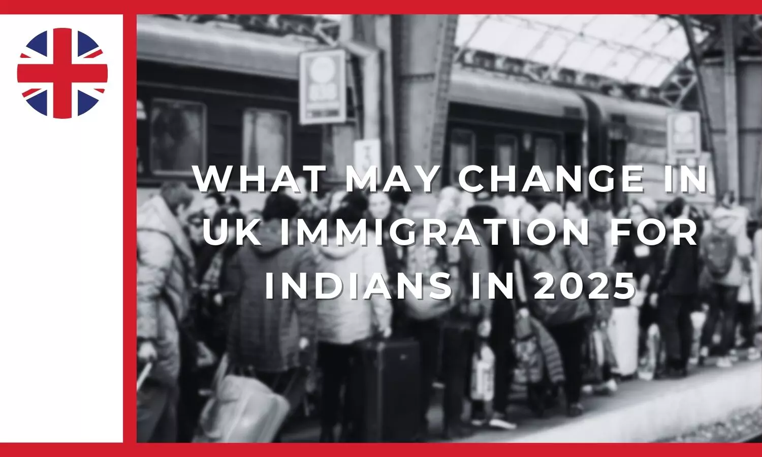 What may change in the UK immigration for Indians in 2025 Forecast from an Immigration Lawyer