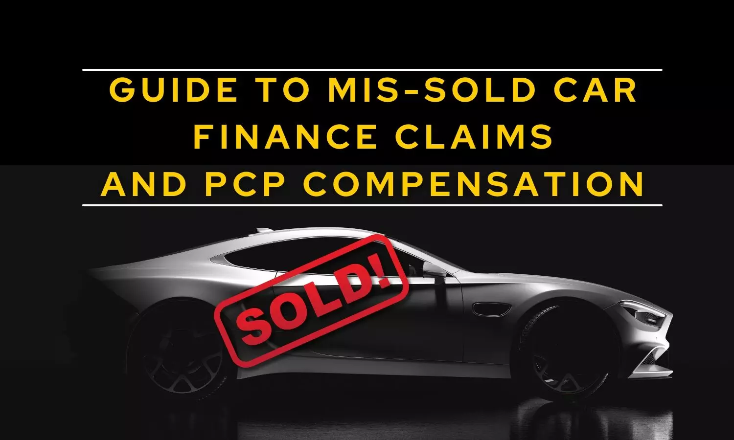 Your Guide to Mis-sold Car Finance Claims and PCP Compensation