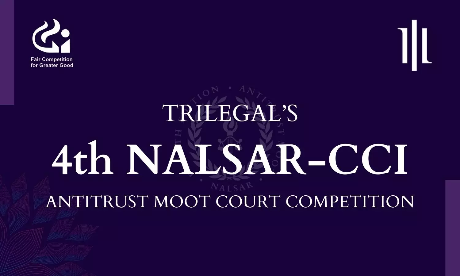 4th Trilegal: NALSAR-CCI Antitrust Moot Court Competition 2025