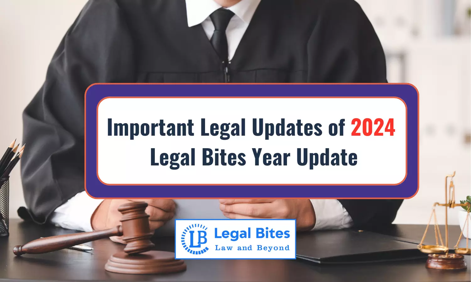 Important Legal Updates of 2024 - Legal Bites Year Update