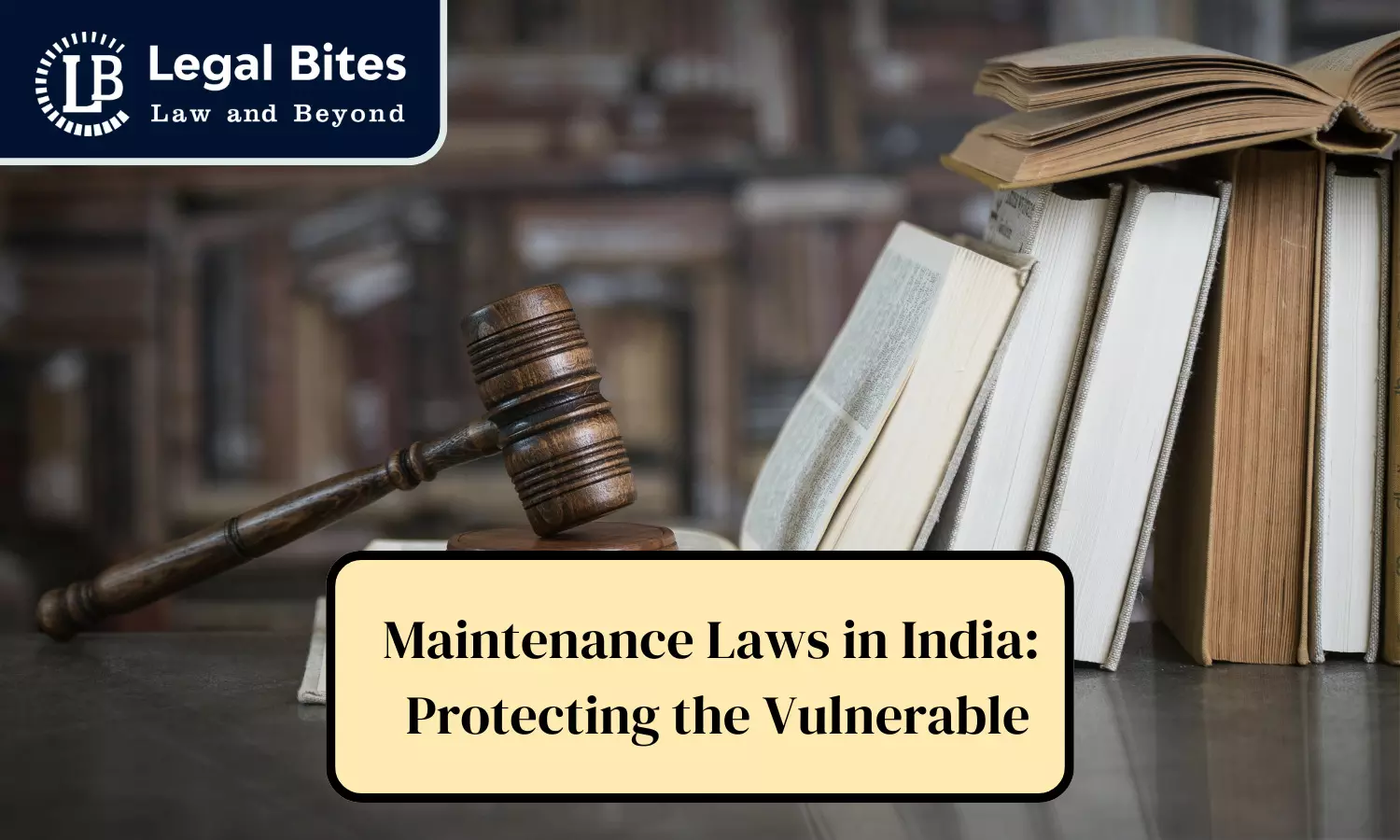 Maintenance Laws in India: Protecting the Vulnerable