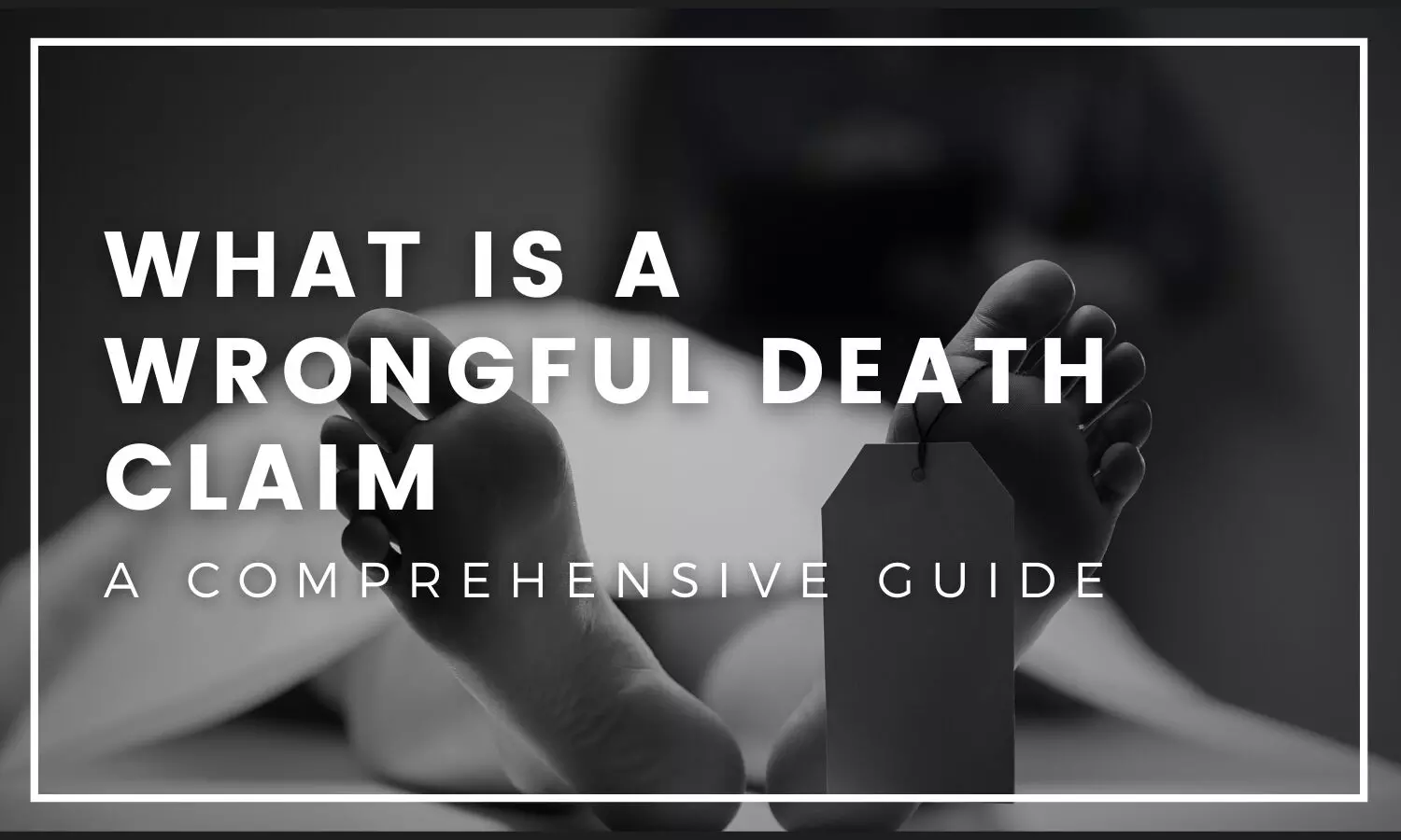 What is a Wrongful Death Claim A Comprehensive Guide