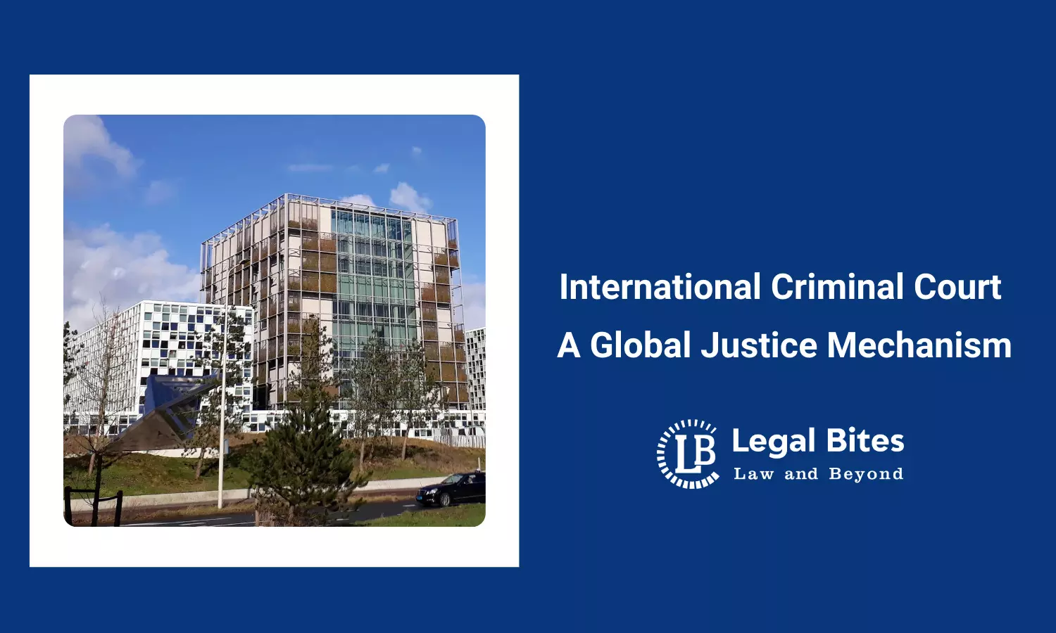 International Criminal Court: A Global Justice Mechanism