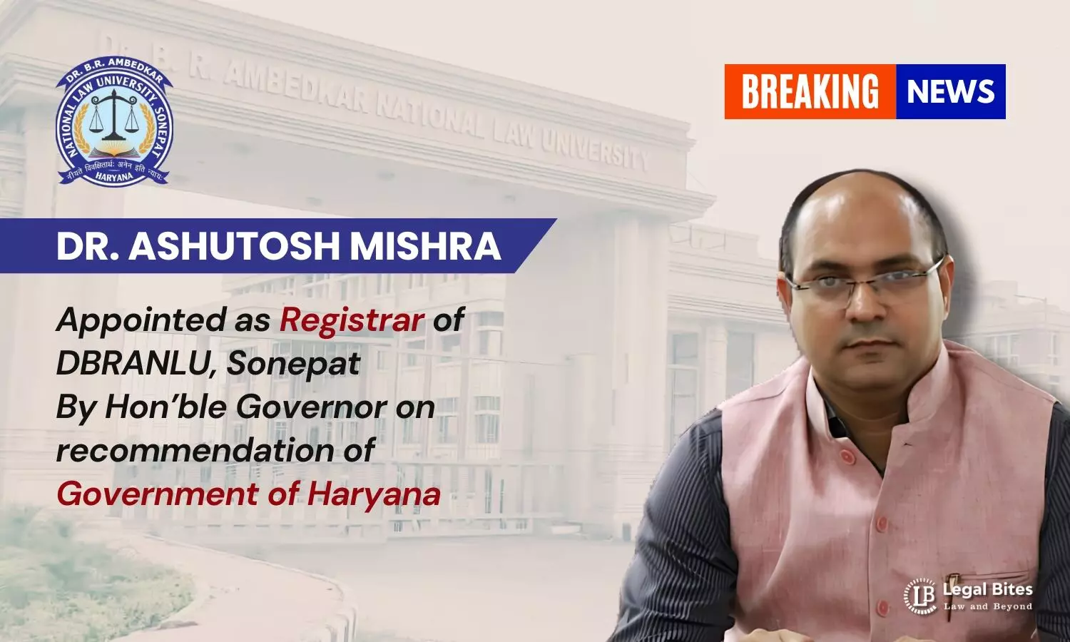 Breaking News Dr. Ashutosh Mishra Appointed as Registrar of DBRANLU, Sonepat by the Hon’ble Governor on recommendation of Government of Haryana