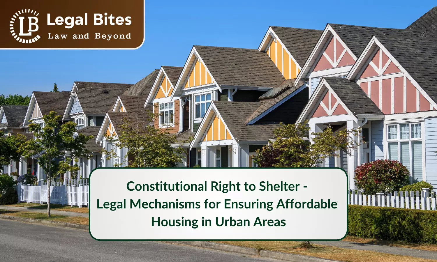 Constitutional Right to Shelter - Legal Mechanisms for Ensuring Affordable Housing in Urban Areas