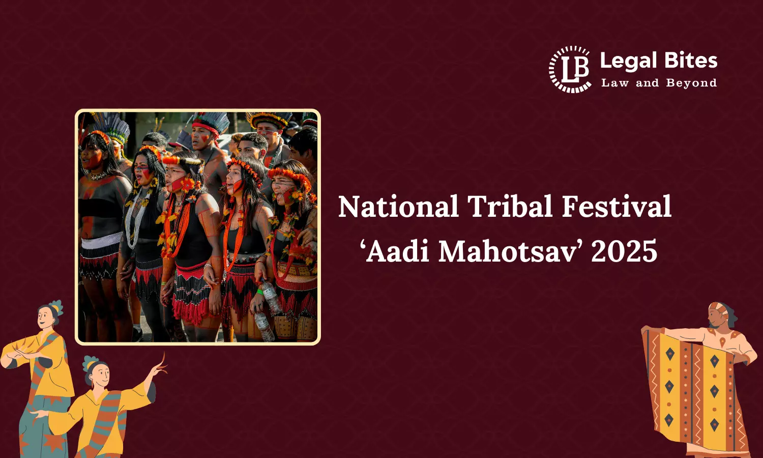 National Tribal Festival ‘Aadi Mahotsav’ 2025: A Celebration of India’s Indigenous Heritage