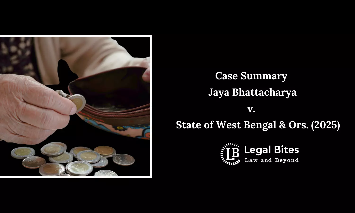 Case Summary: Jaya Bhattacharya v. State of West Bengal & Ors. (2025) | Pension Rights and Procedural Fairness