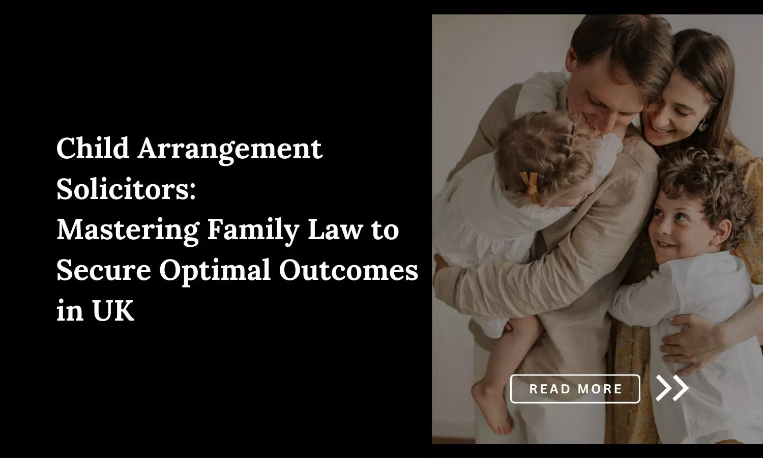 Child Arrangement Solicitors: Mastering Family Law to Secure Optimal Outcomes in UK