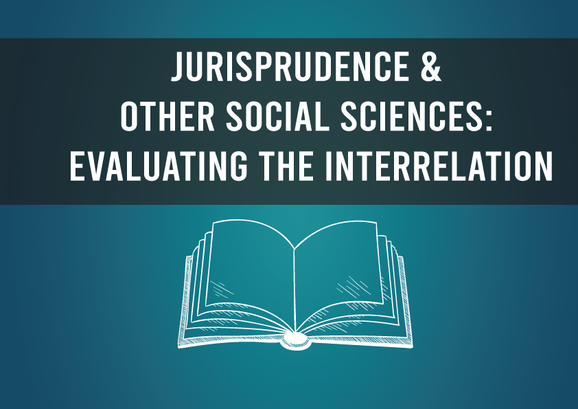 Jurisprudence & Other Social Sciences: Evaluating the Interrelation