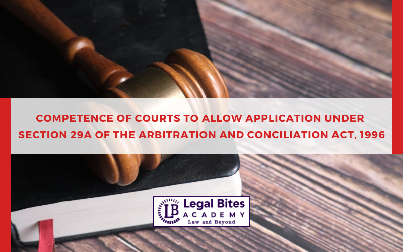 Competence of Courts to allow Application under Section 29a of the Arbitration