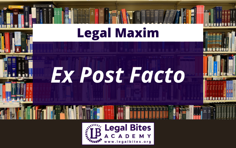 Ex Post Facto Meaning Explanation And Case Laws