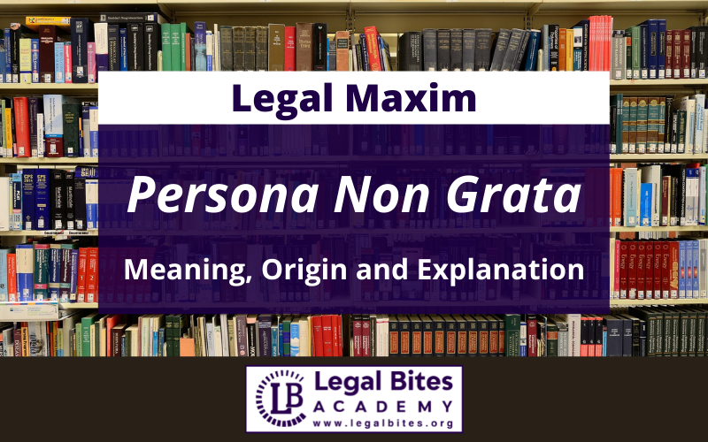 Persona Non Grata Origin Meaning And Explanation