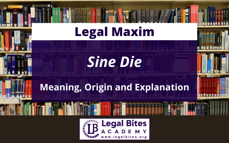 Sine Die Origin Meaning And Explanation