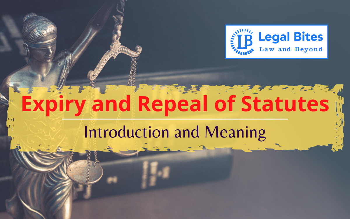 Expiry And Repeal Of Statutes Introduction And Meaning